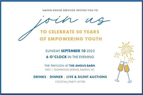 Join us to celebrate 50 years of empowering youth. Sunday, September 10, 2023 at 6pm The Pavilion at the Angus Barn, Raleigh Drinks, Dinner, Live and Silent Auctions Cocktail/party attire